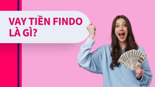 Ứng dụng vay tiền Findo miễn phí khoản vay đầu tiên 